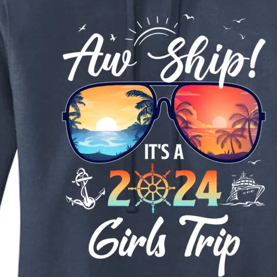 Aw Ship ItS A 2024 Trip Cruising Vacation Gift Women's Pullover Hoodie