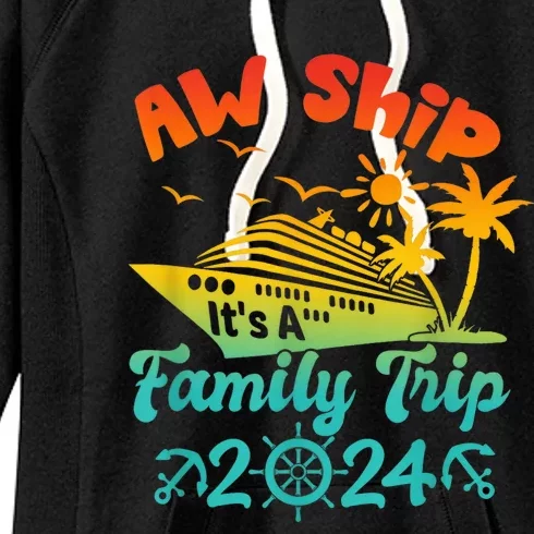 Aw Ship! It's A Family Trip Cruise Vacation Beach 2024 Funny Women's Fleece Hoodie