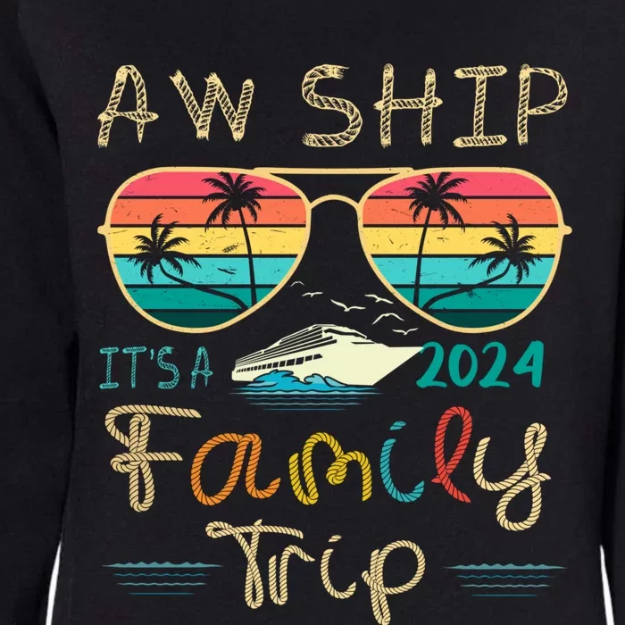 Aw Ship ItS A Family Trip Matching Family Group Cruise Great Gift Womens California Wash Sweatshirt