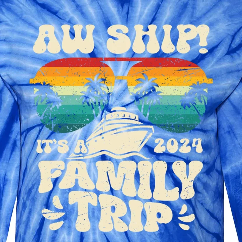 Aw Ship ItS A Family Trip 2024 Family Cruise Squad Matching Cool Gift Tie-Dye Long Sleeve Shirt