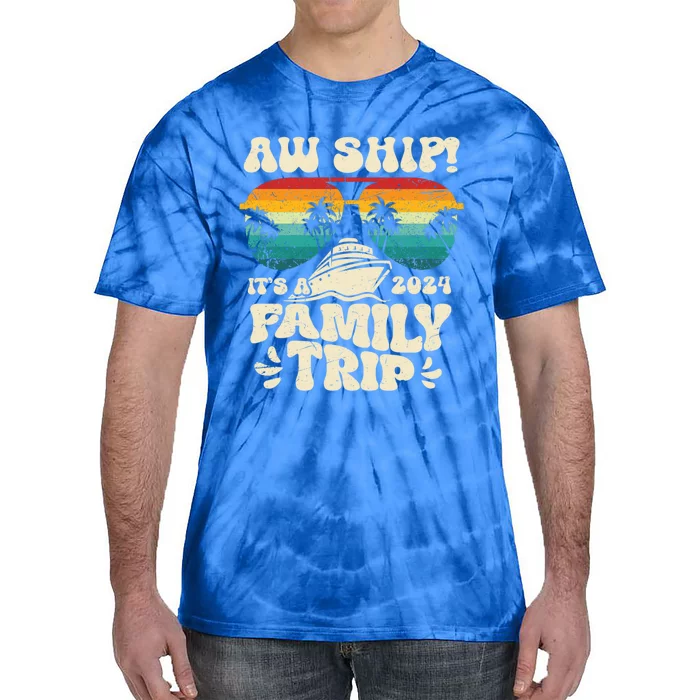 Aw Ship ItS A Family Trip 2024 Family Cruise Squad Matching Cool Gift Tie-Dye T-Shirt