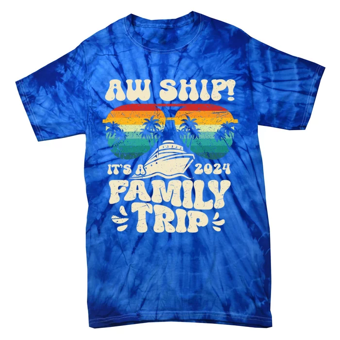 Aw Ship ItS A Family Trip 2024 Family Cruise Squad Matching Cool Gift Tie-Dye T-Shirt