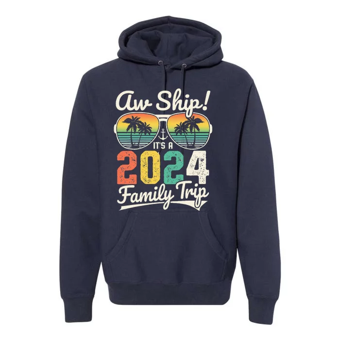 Aw Ship ItS A 2024 Family Trip Family Cruise Vintage Premium Hoodie