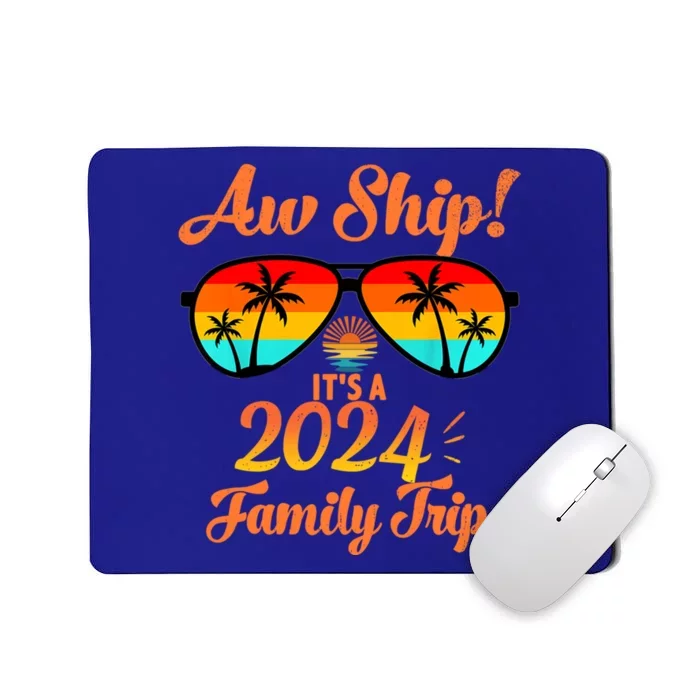 Aw Ship ItS A Family Trip 2024 Vintage Family Matching Gift Mousepad