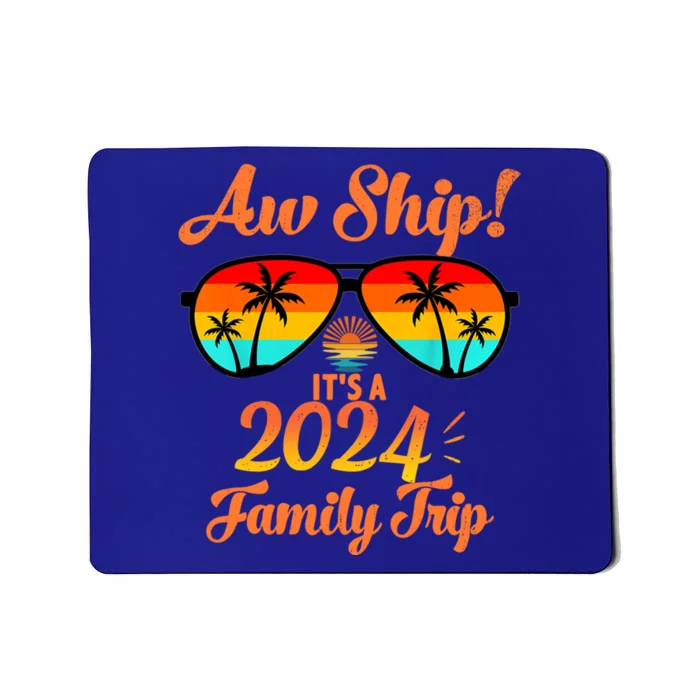 Aw Ship ItS A Family Trip 2024 Vintage Family Matching Gift Mousepad