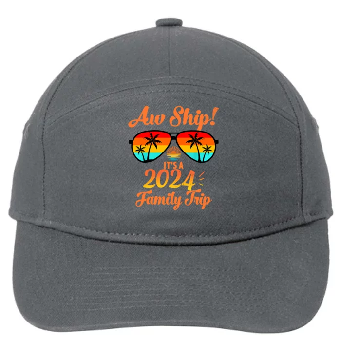 Aw Ship ItS A Family Trip 2024 Vintage Family Matching Gift 7-Panel Snapback Hat