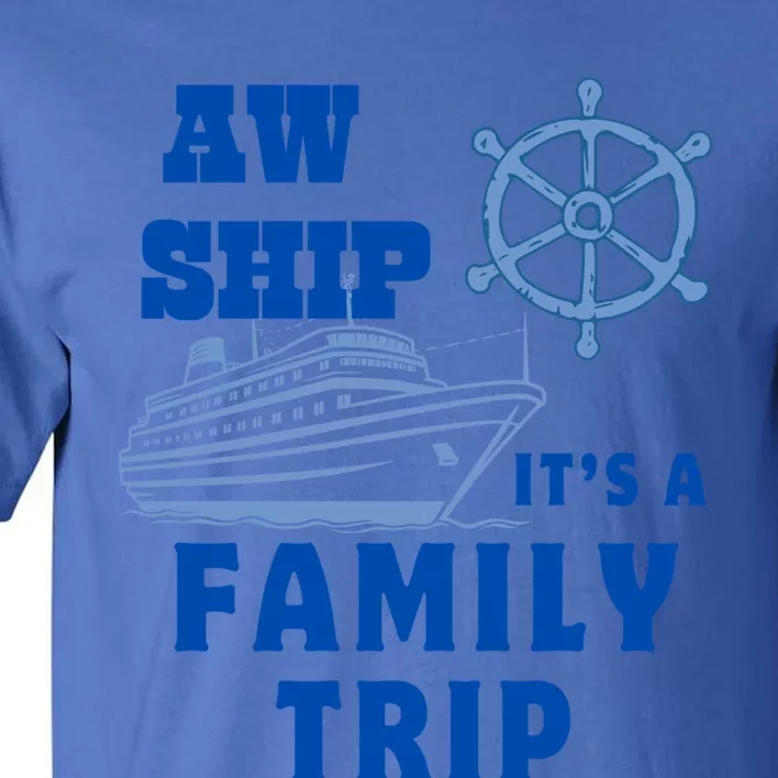 Aw Ship ItS A Family Trip Yellow Nautical Group No Year Cute Gift Tall T-Shirt