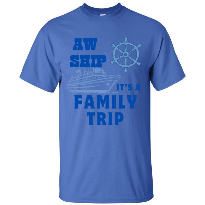 Aw Ship ItS A Family Trip Yellow Nautical Group No Year Cute Gift Tall T-Shirt