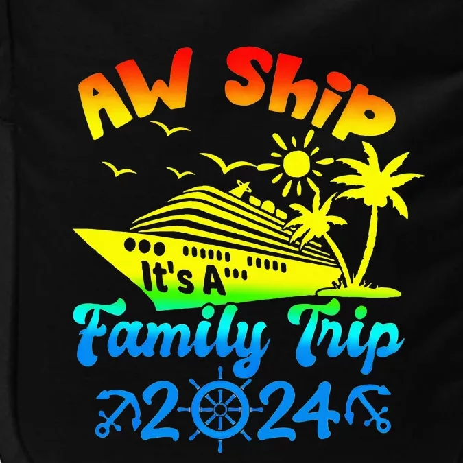 Aw Ship Its A Family Cruise 2024 Trip Vacation Matching Impact Tech Backpack