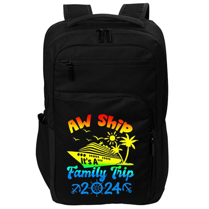 Aw Ship Its A Family Cruise 2024 Trip Vacation Matching Impact Tech Backpack