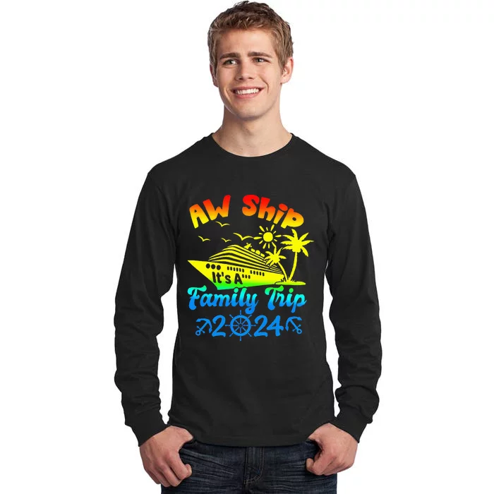 Aw Ship Its A Family Cruise 2024 Trip Vacation Matching Tall Long Sleeve T-Shirt