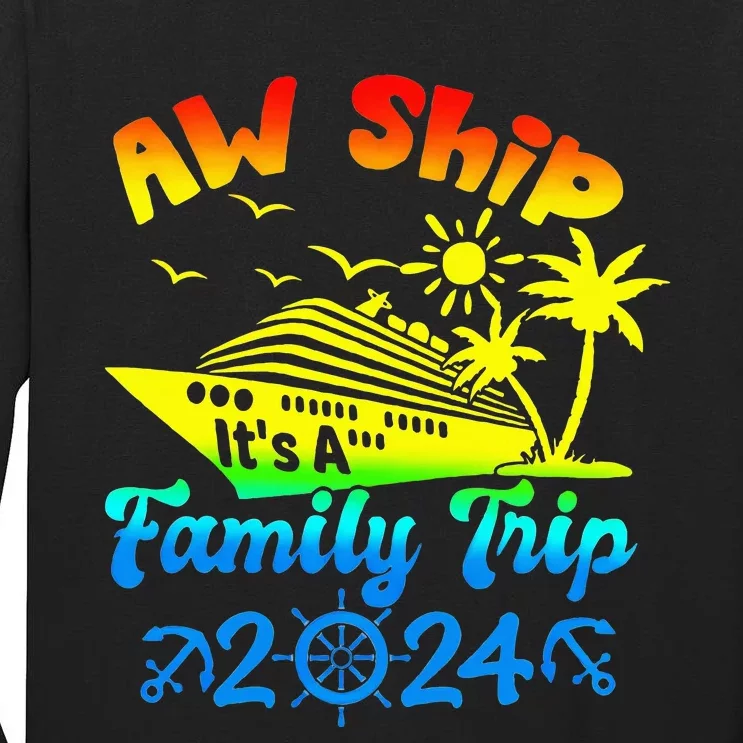 Aw Ship Its A Family Cruise 2024 Trip Vacation Matching Tall Long Sleeve T-Shirt