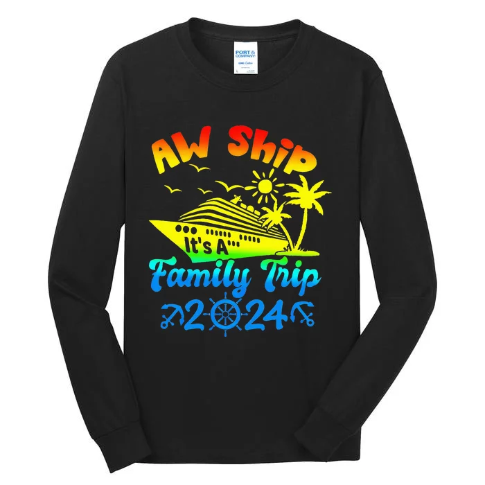 Aw Ship Its A Family Cruise 2024 Trip Vacation Matching Tall Long Sleeve T-Shirt