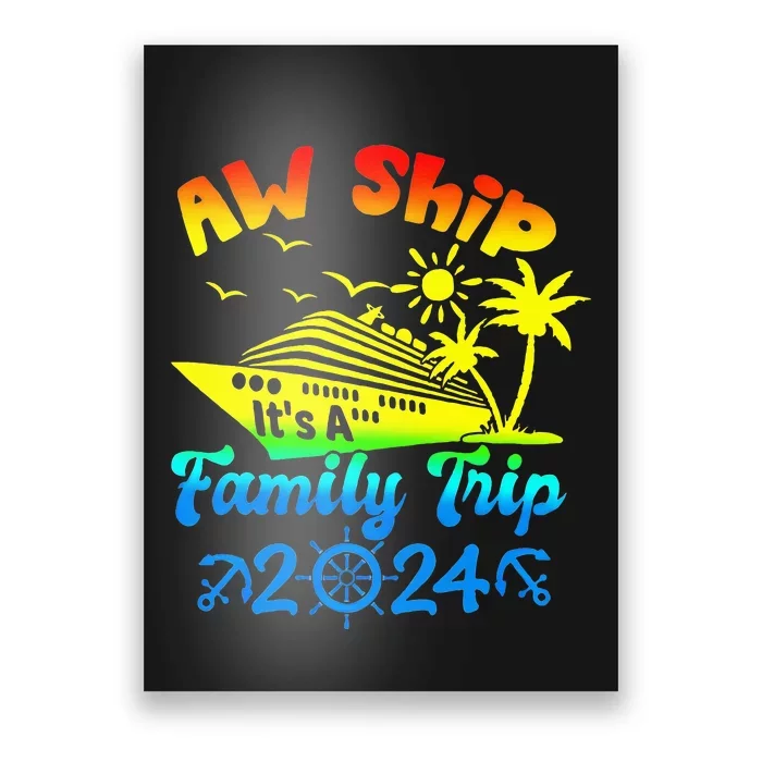 Aw Ship Its A Family Cruise 2024 Trip Vacation Matching Poster