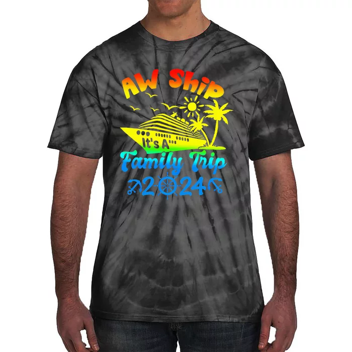 Aw Ship Its A Family Cruise 2024 Trip Vacation Matching Tie-Dye T-Shirt