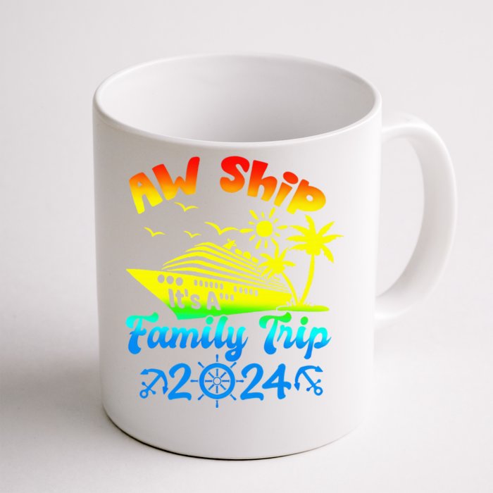 Aw Ship Its A Family Cruise 2024 Trip Vacation Matching Front & Back Coffee Mug