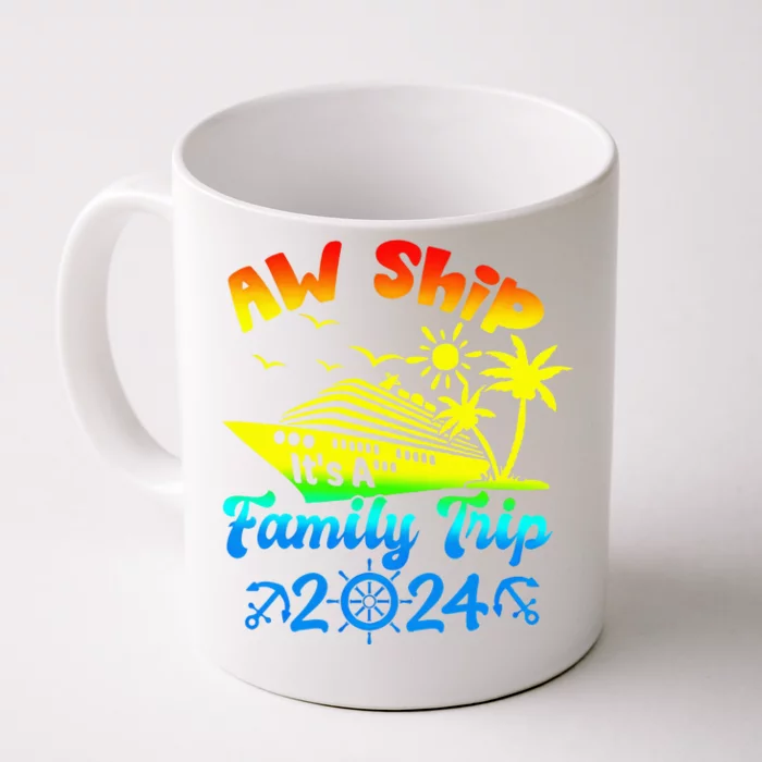 Aw Ship Its A Family Cruise 2024 Trip Vacation Matching Front & Back Coffee Mug