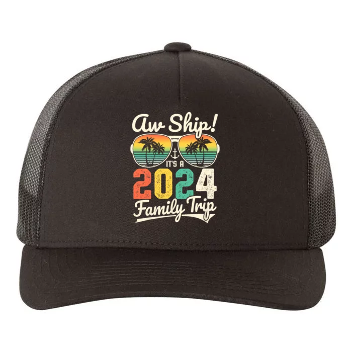 Aw Ship ItS A 2024 Family Trip Family Cruise Vintage Yupoong Adult 5-Panel Trucker Hat