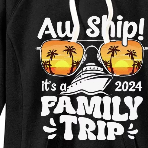 Aw Ship ItS A Family Trip 2024 Family Cruise Squad Matching Women's Fleece Hoodie