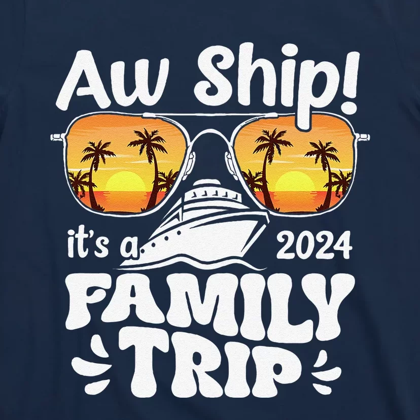 Aw Ship ItS A Family Trip 2024 Family Cruise Squad Matching T-Shirt