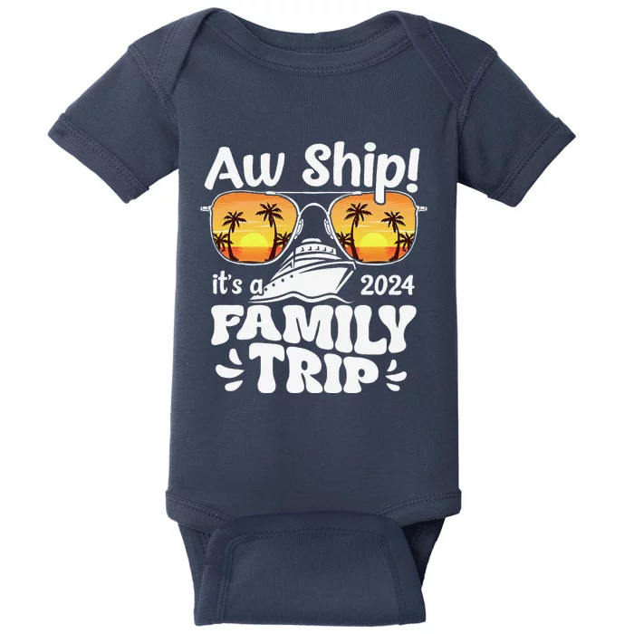 Aw Ship ItS A Family Trip 2024 Family Cruise Squad Matching Baby Bodysuit