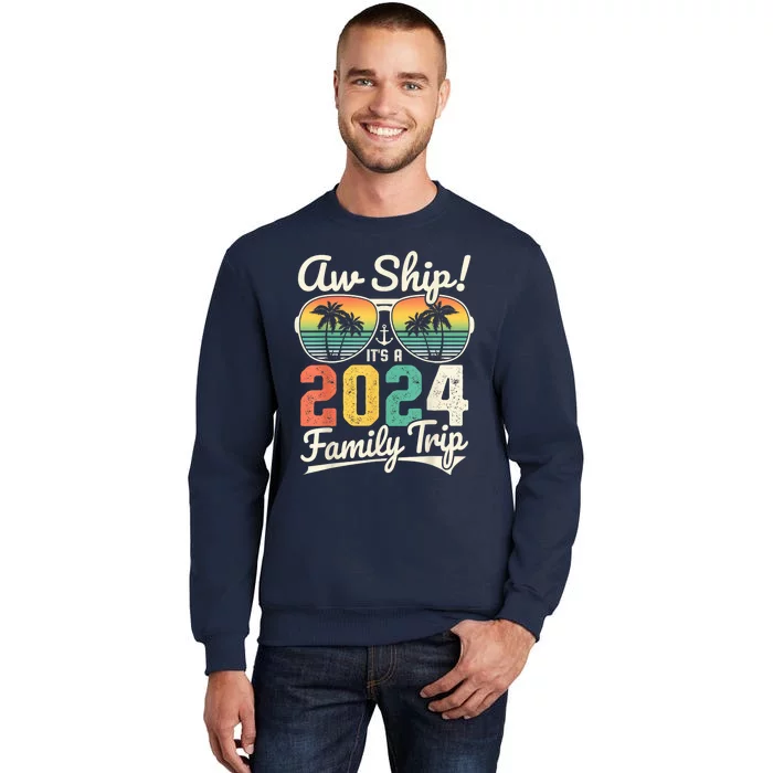 Aw Ship It's A 2024 Family Trip Family Cruise Vintage Tall Sweatshirt