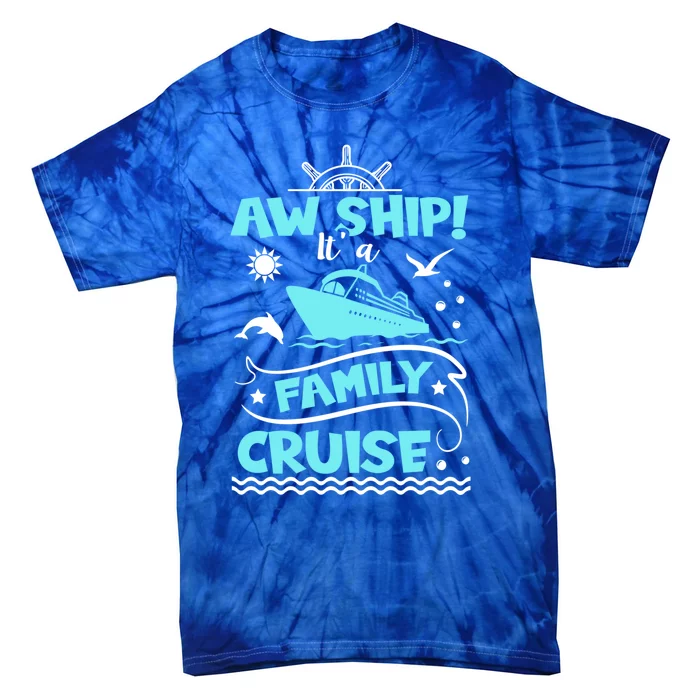 Aw Ship! It's A Family Trip Family Cruise Gift Tie-Dye T-Shirt