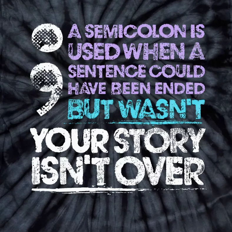 A Semicolon Is Used When A Sentence Could Have Been Ended Tie-Dye T-Shirt