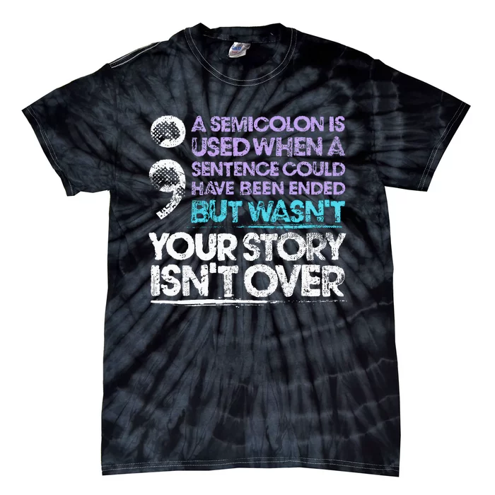 A Semicolon Is Used When A Sentence Could Have Been Ended Tie-Dye T-Shirt