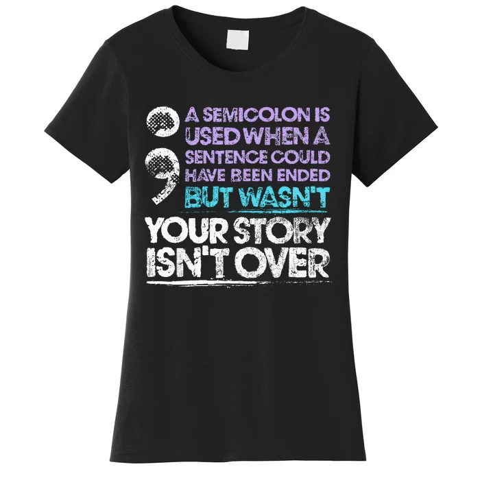 A Semicolon Is Used When A Sentence Could Have Been Ended Women's T-Shirt