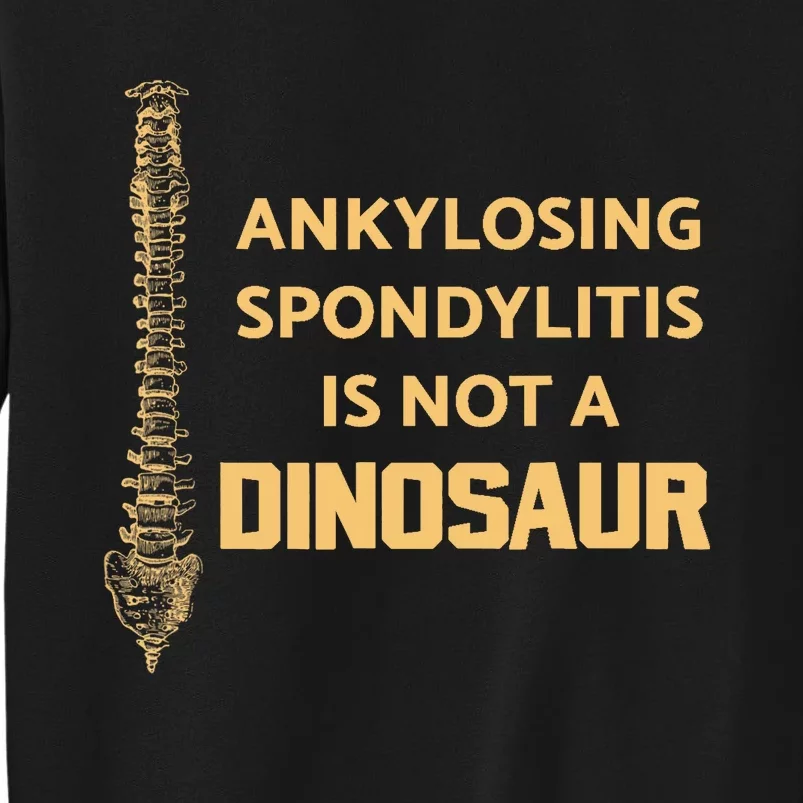 Ankylosing Spondylitis Is Not A Dinosaur AS Spine Awareness Sweatshirt