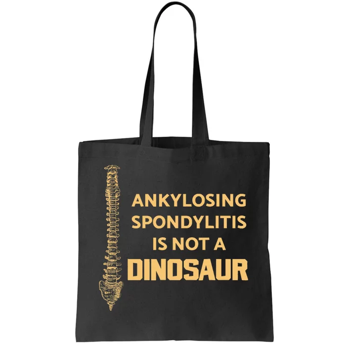 Ankylosing Spondylitis Is Not A Dinosaur AS Spine Awareness Tote Bag