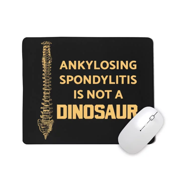 Ankylosing Spondylitis Is Not A Dinosaur AS Spine Awareness Mousepad