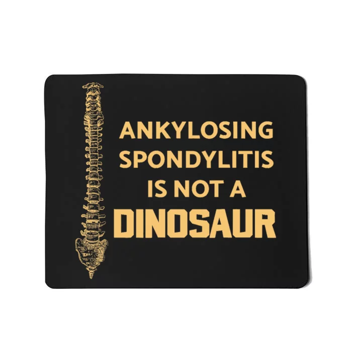 Ankylosing Spondylitis Is Not A Dinosaur AS Spine Awareness Mousepad