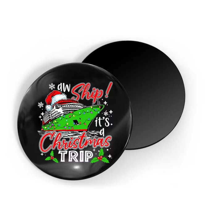 Aw Ship It's A Christmas Trip Cute Cruise Family Magnet