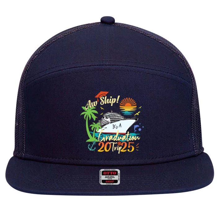 Aw Ship ItS A Grad Trip 2025 Graduation Cruise 2025 Gift 7 Panel Mesh Trucker Snapback Hat