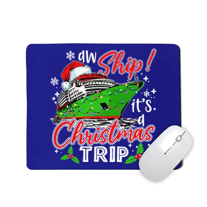 Aw Ship Its A Christmas Trip Cute Cruise Family Friend Xmas Mousepad