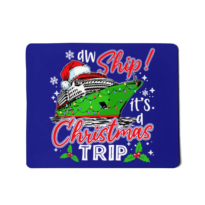 Aw Ship Its A Christmas Trip Cute Cruise Family Friend Xmas Mousepad