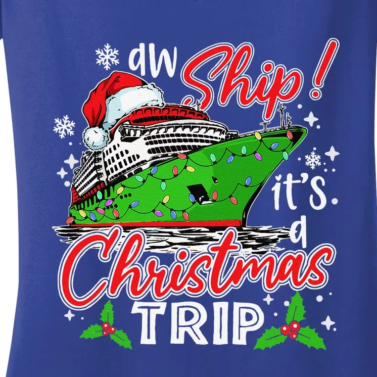 Aw Ship Its A Christmas Trip Cute Cruise Family Friend Xmas Women's V-Neck T-Shirt