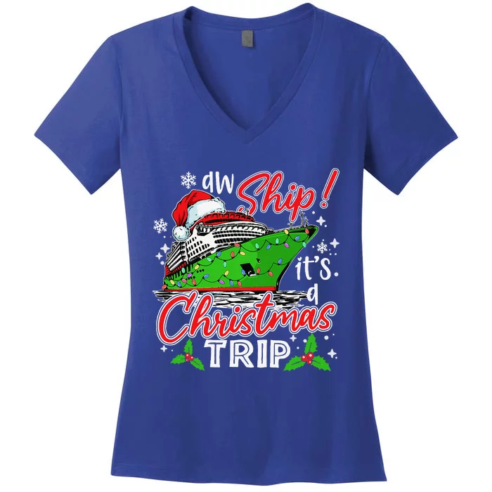 Aw Ship Its A Christmas Trip Cute Cruise Family Friend Xmas Women's V-Neck T-Shirt