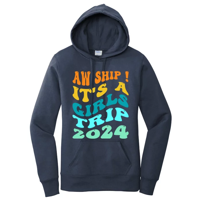 Aw Ship ItS A Trip 2024 Funny Vacation Cruise Ship Meaningful Gift Women's Pullover Hoodie