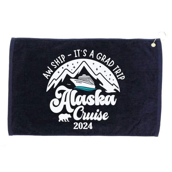 Aw Ship ItS A Grad Trip Alaska Cruise 2024 Gift Grommeted Golf Towel