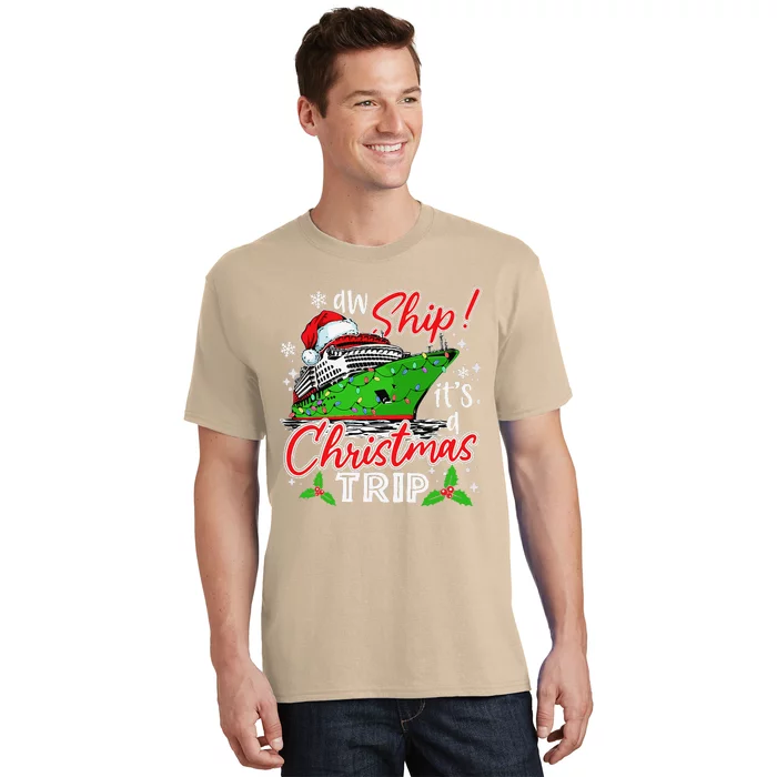 Aw Ship Its A Christmas Trip Cute Cruise Family Friend Xmas T-Shirt