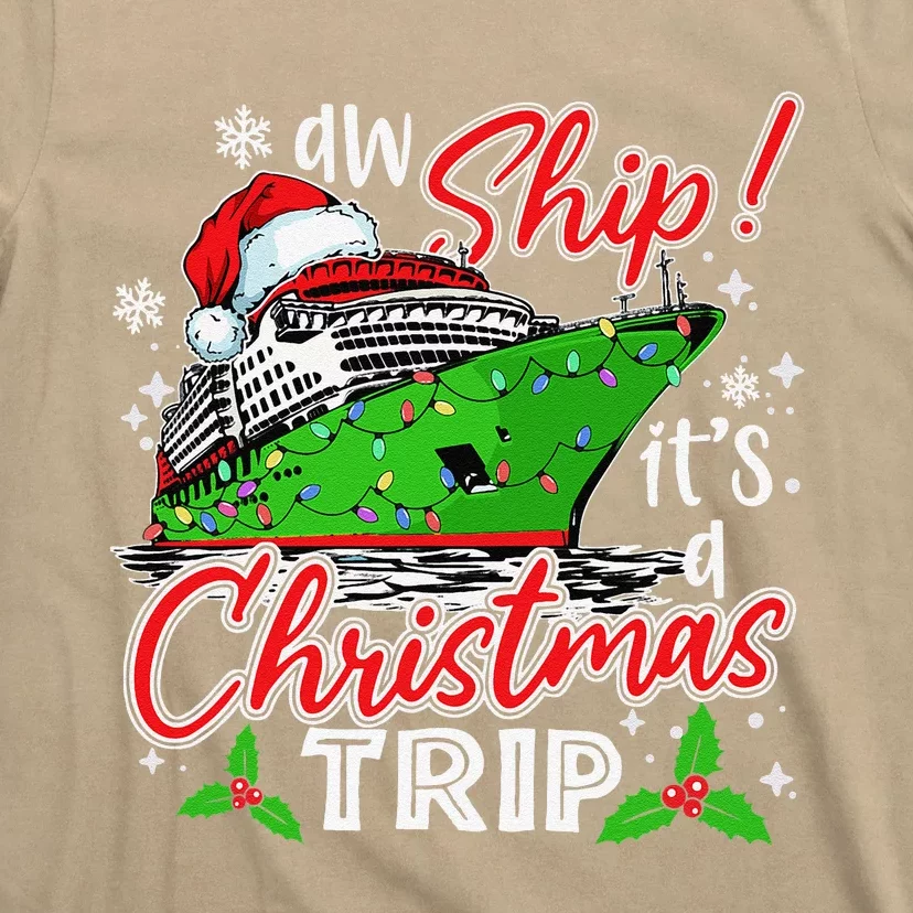 Aw Ship Its A Christmas Trip Cute Cruise Family Friend Xmas T-Shirt