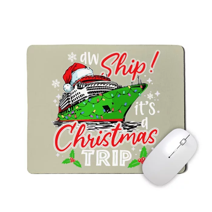 Aw Ship Its A Christmas Trip Cute Cruise Family Friend Xmas Mousepad