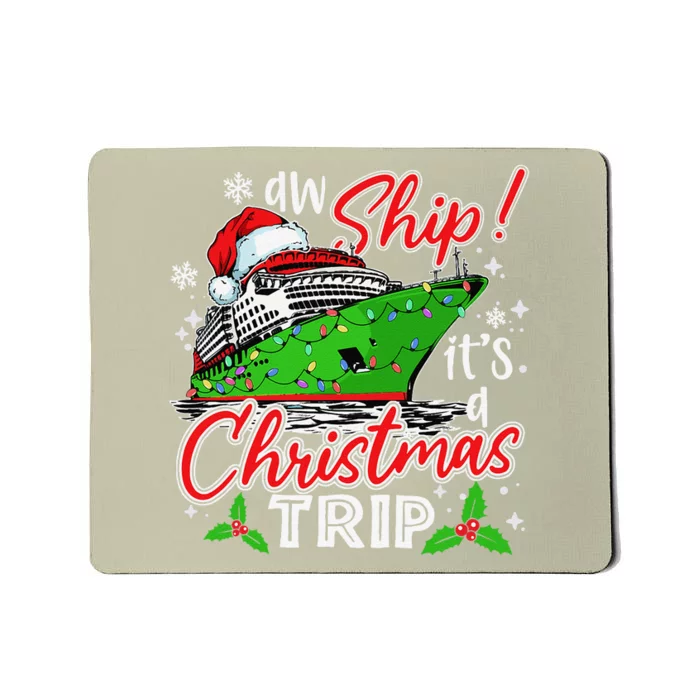 Aw Ship Its A Christmas Trip Cute Cruise Family Friend Xmas Mousepad