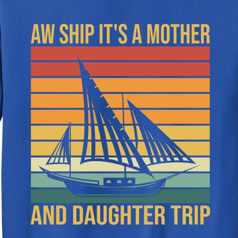 Aw Ship ItS A Mother And Daughter Trip Cruise Family Summer Cool Gift Sweatshirt