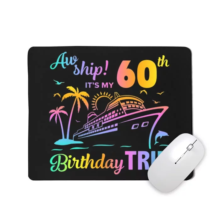 Aw Ship It’S My 60th Birthday Trip Mousepad