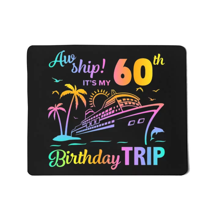 Aw Ship It’S My 60th Birthday Trip Mousepad