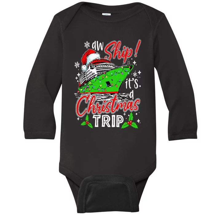 Aw Ship It's A Christmas Trip Cute Cruise Family Friend Baby Long Sleeve Bodysuit